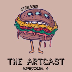 Artslaves - The Artcast - Episode 4