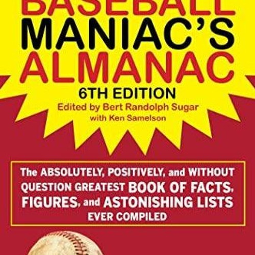 ^PDF #Download The Baseball Maniac's Almanac: The Absolutely, Positively, and Without Question