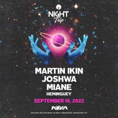 Live from Night Trip SD at Nova w/ Miane, Joshwa, & Martin Ikin