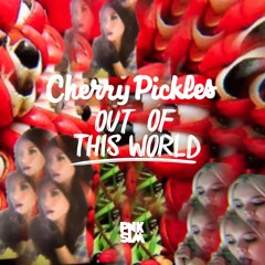 Cherry Pickles - "Out Of This World"
