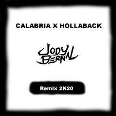 Jody Bernal Calabria x Hollaback - Remix 2K20