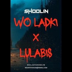 WO LADKI X LULABIS DJ SHOOLIN EDIT
