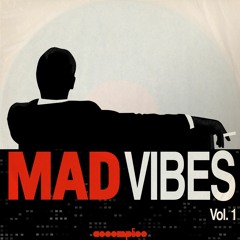 Mad Vibes | Shoe Gaze Rock | Downtempo | House | Ambient | Chill | Blues | Trip Hop