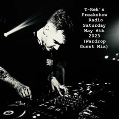 Freakshow Radio 06.05.23 (Wardrop Guest Mix)