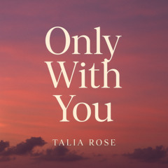 Only With You