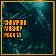 Chumpion Mashup Pack 14