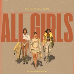 General Kaution - All Girls ( Freestyle)