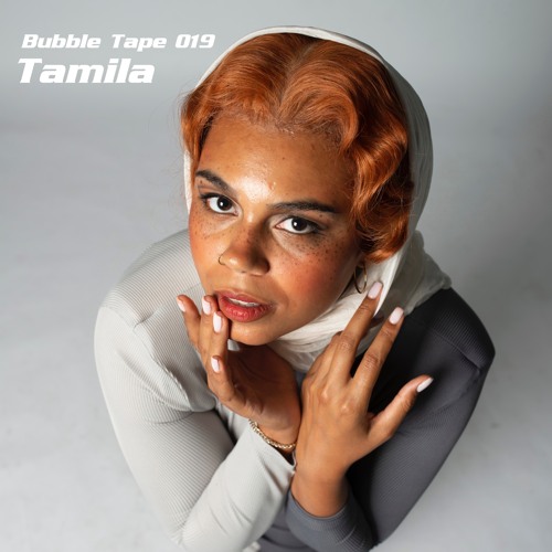 Bubble Tape 019 w/ Tamila
