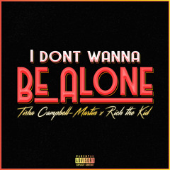 Don't Wanna Be Alone (feat. Rich The Kid)