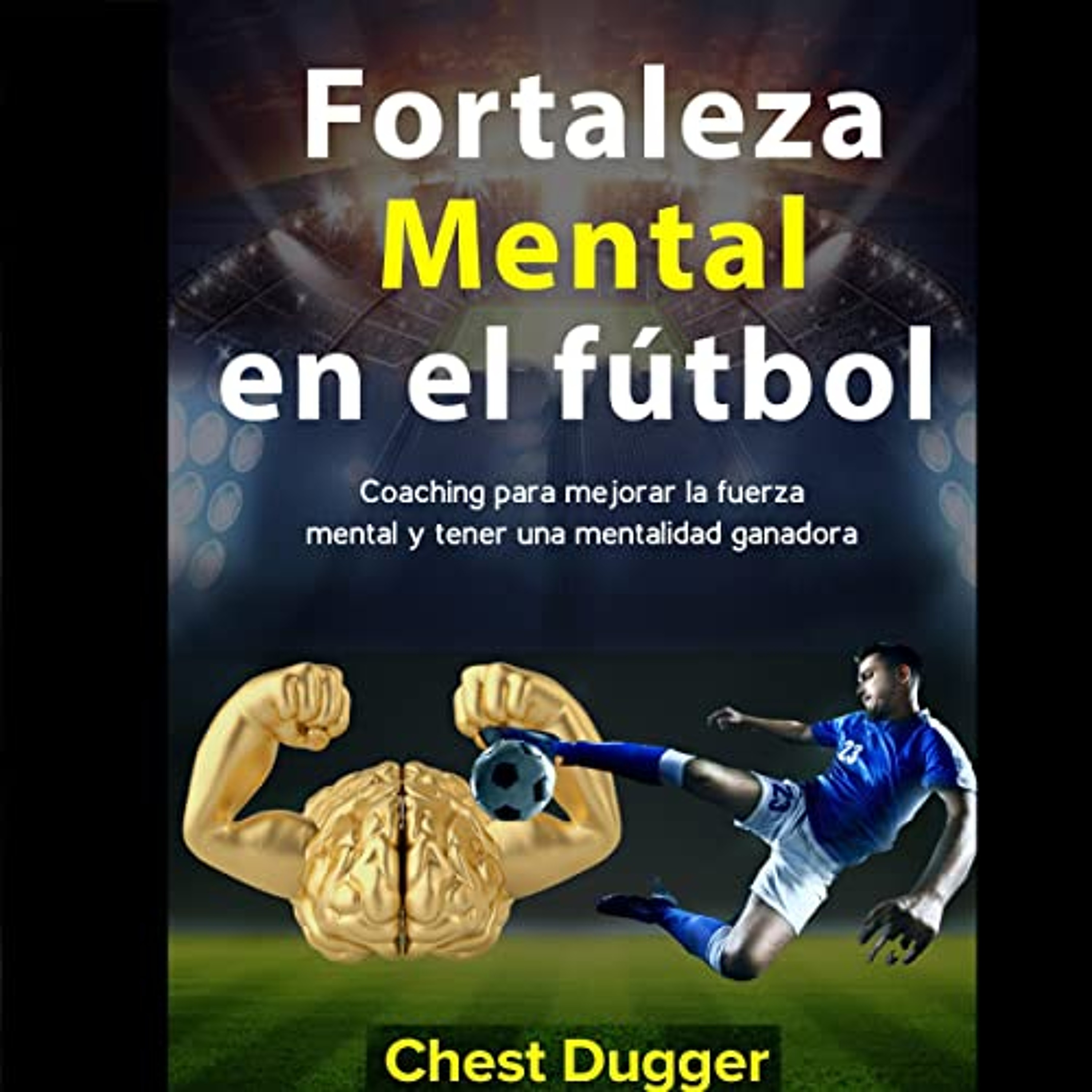 Fortaleza mental en el fútbol [Mental Toughness in Football] (Audiolibro) | Prueba Gratis