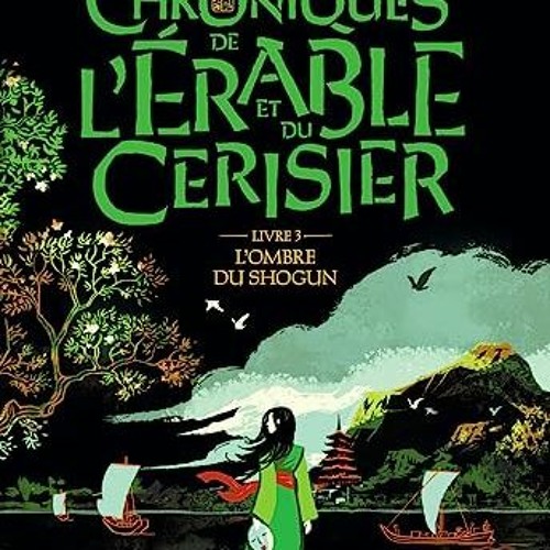 [Télécharger en format epub] Les chroniques de l'érable et du cerisier: L'ombre du Shogun (3) au