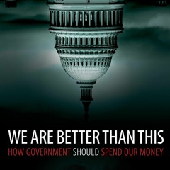 PDF read online We Are Better Than This: How Government Should Spend Our Money for android