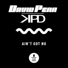 David Penn, KPD - Ain't Got No (Extended Mix)