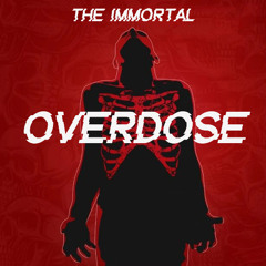 The Immortal - Overdose