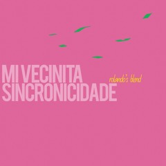 Mi Vecinitx x Sincronicidade (Rolando's Blend)