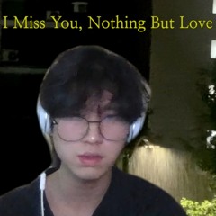 [자작곡] I Miss You, Nothing But Love