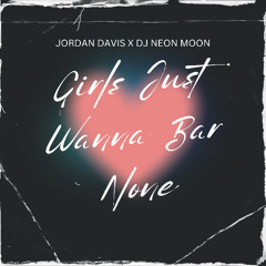 Girls Just Wanna Bar None (DJ NEON MOON Remix)