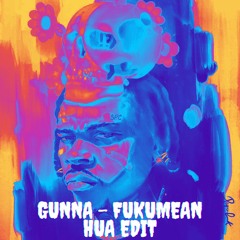 Gunna - Fukumean(HuA Edit)