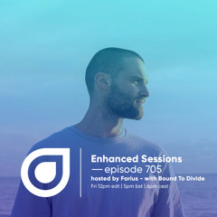 Enhanced Sessions 705 with Bound To Divide - Hosted by Farius
