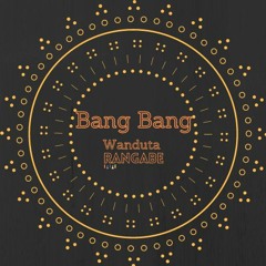 Wanduta - Bang Bang (Rangabe Edit)