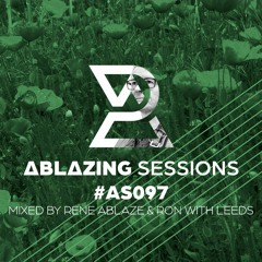 Ablazing Sessions 097  with Rene Ablaze & Ron with Leeds
