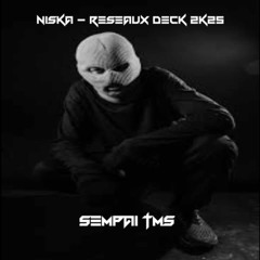 Niska - Réseaux Deck 2 -SemPai TmS- 2k25