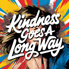 Kindness goes a Long Way