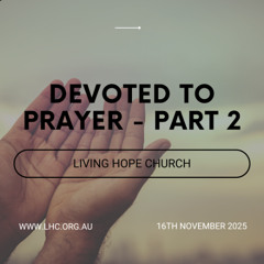 Devoted to Prayer - Part 2 - Vision Series - Ruben de Leeuw