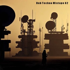 Dub Techno Mixtape 62