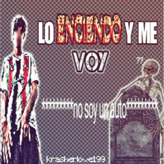 LO ENCIENDO Y ME VOY ***NO SOY UN AUTO*** [PROD KRASHERLOVE]