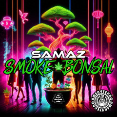 SAMAZ - SMOKE BONSAI  ( AMEN4TEKNO )
