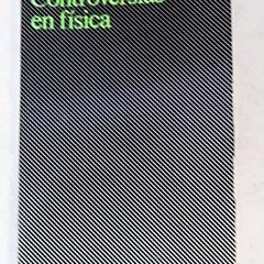 [Free] EBOOK 📝 Controversias en física (Cuadernos de filosofía y ensayo) (Spanish