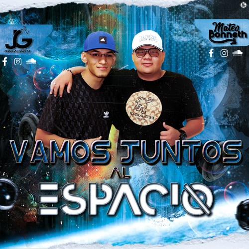 VAMOS JUNTOS AL ESPACIO (MATEO BONNETH - JUAN GALEANO )