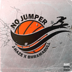 J Haze x Bhramabull - No Jumper
