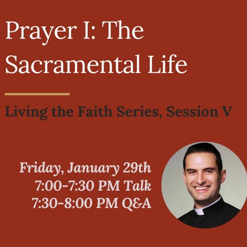 Living The Faith V: Prayer I: The Sacramental Life