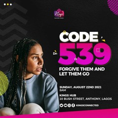 CODE 539: FORGIVE THEM AND LET THEM GO - First Service