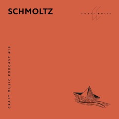 Schmoltz - Craft Music Podcast #19