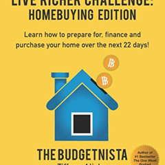 [Get] EPUB 📩 Live Richer Challenge: Homebuying Edition: Learn how to how to prepare