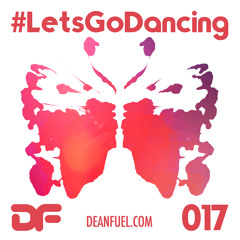 Lets Go Dancing - 017 (Dean Fuel x DreamStream Digital Festival Mix)