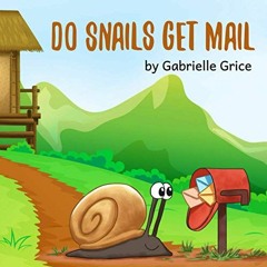 VIEW KINDLE 📒 Do Snails Get Mail?: A Children's Rhyming Book (Rhyme Time) by  Gabrie