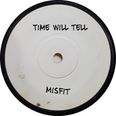 Time Will Tell - Misfit (CLIP)