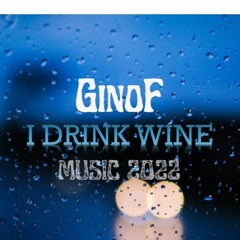 I Drink Wine _ GinoF Rose Remix 2022