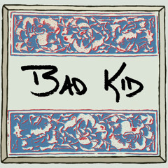 Bad Kid