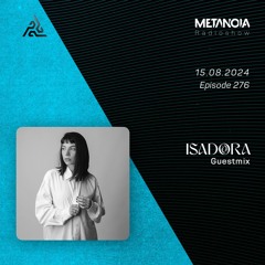 Metanoia pres. Isadora [Exclusive Guestmix]