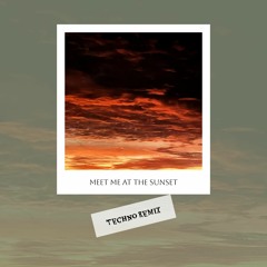 Meet Me At The Sunset (Techno Edit)