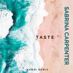 Sabrina Carpenter - Taste (Korqi Remix)