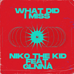What Did I Miss (feat. GLNNA)