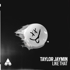 Taylor Jaymin - Like That (Original Mix)[Liftoff Recs]