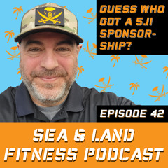 Guess Who Got a 5.11 Sponsorship? - Sea & Land Fitness Podcast - Episode 42