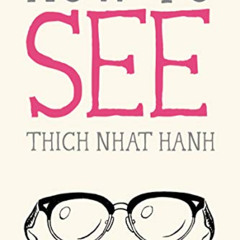 free KINDLE 📒 How to See (Mindfulness Essentials) by  Thich Nhat Hanh &  Jason DeAnt